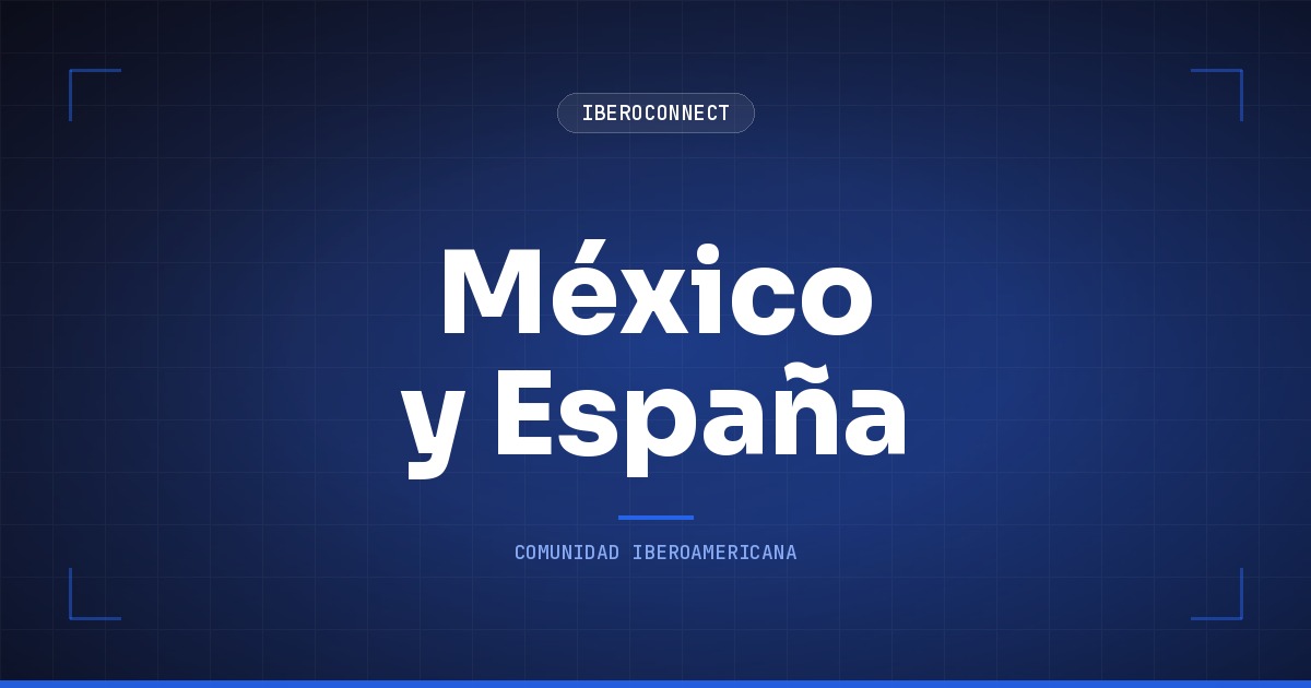 México y España: el vínculo más profundo y el pasaporte europeo en 2 años
