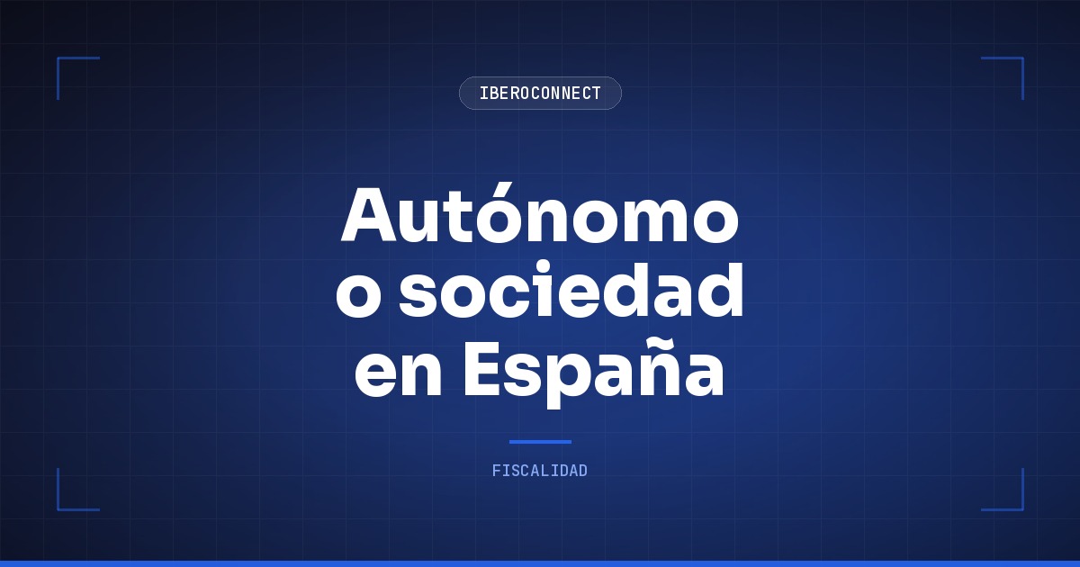 Autónomo o sociedad en España: qué le conviene a un profesional remoto