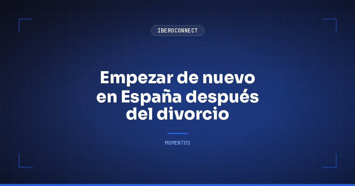 Empezar de nuevo en España después del divorcio